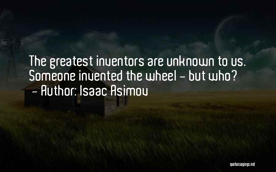 Best Inventor Quotes By Isaac Asimov