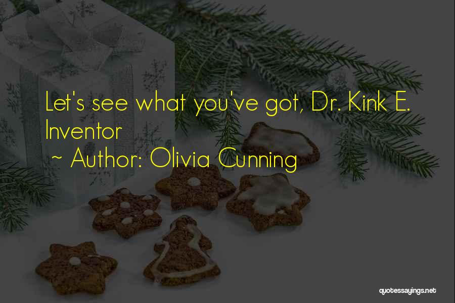 Best Inventor Quotes By Olivia Cunning
