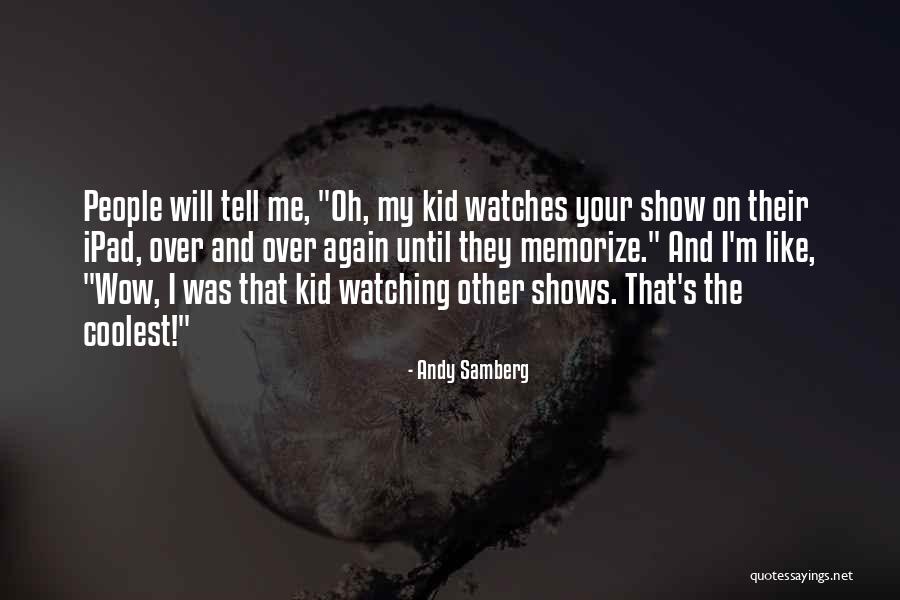 Best Ipad Quotes By Andy Samberg Best Ipad Quotes By Andy Samberg