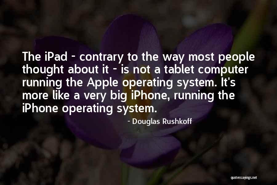 Best Ipad Quotes By Douglas Rushkoff