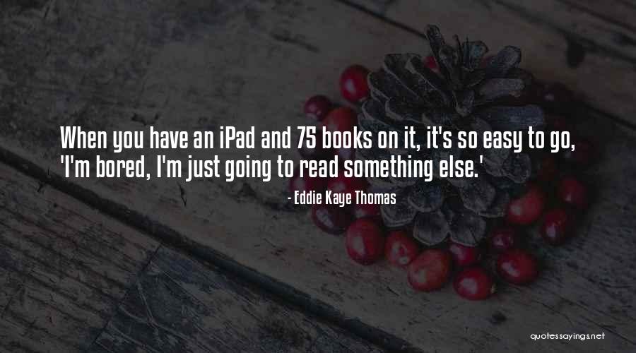 Best Ipad Quotes By Eddie Kaye Thomas Best Ipad Quotes By Eddie Kaye Thomas