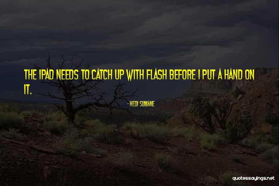 Best Ipad Quotes By Hedi Slimane Best Ipad Quotes By Hedi Slimane