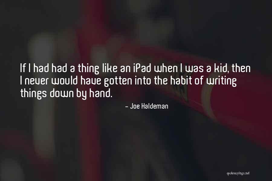 Best Ipad Quotes By Joe Haldeman Best Ipad Quotes By Joe Haldeman