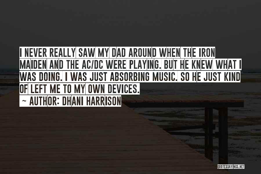 Best Iron Maiden Quotes By Dhani Harrison