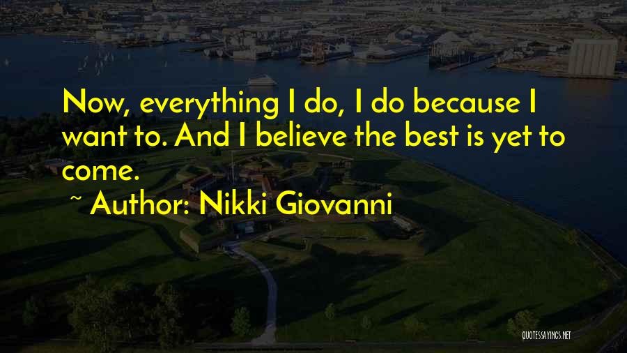 Best Is Yet To Come Quotes By Nikki Giovanni