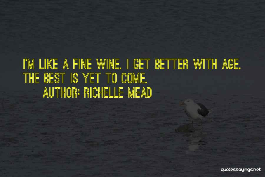 Best Is Yet To Come Quotes By Richelle Mead