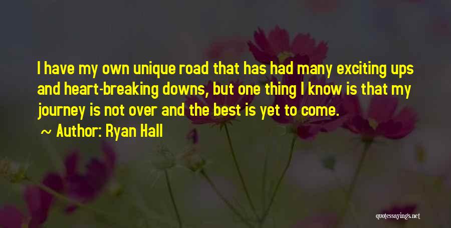 Best Is Yet To Come Quotes By Ryan Hall