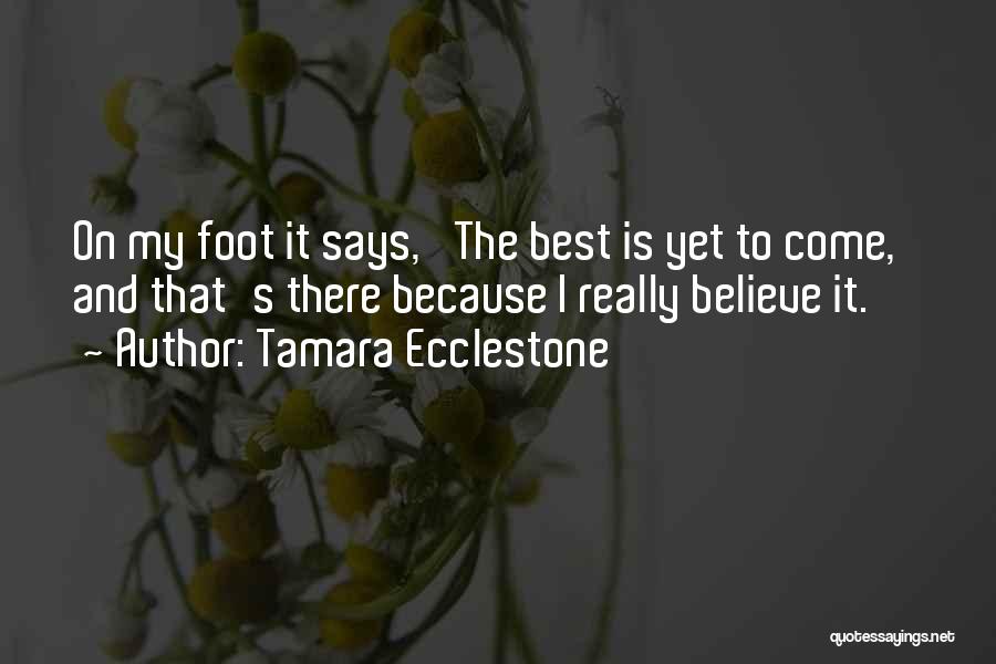 Best Is Yet To Come Quotes By Tamara Ecclestone