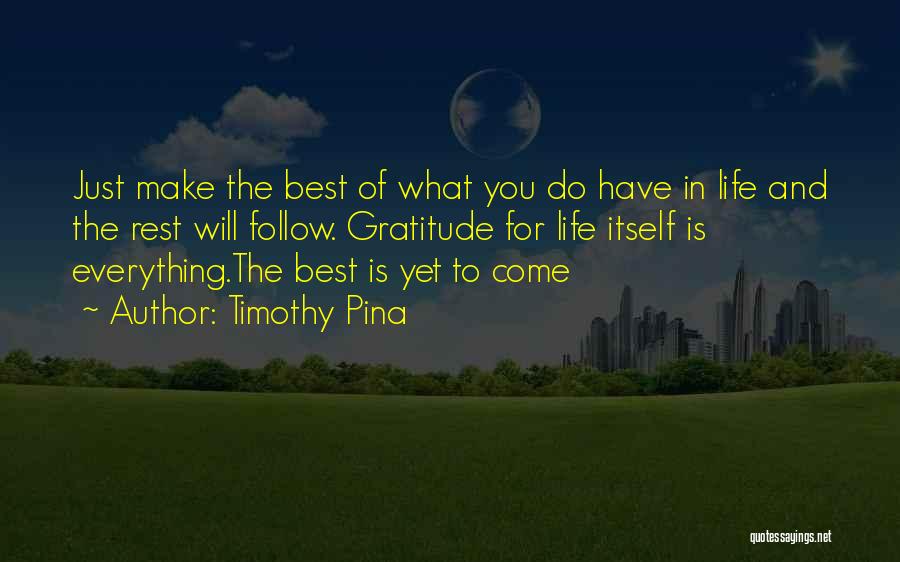 Best Is Yet To Come Quotes By Timothy Pina