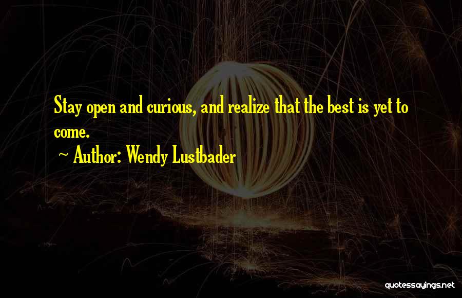 Best Is Yet To Come Quotes By Wendy Lustbader