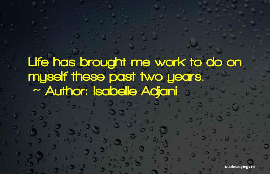 Best Isabelle Quotes By Isabelle Adjani