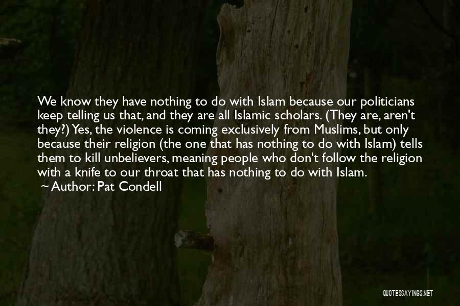 Best Islamic Scholars Quotes By Pat Condell