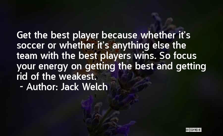 Best It Team Quotes By Jack Welch