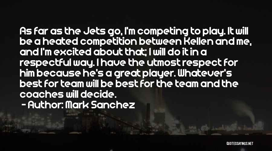 Best It Team Quotes By Mark Sanchez