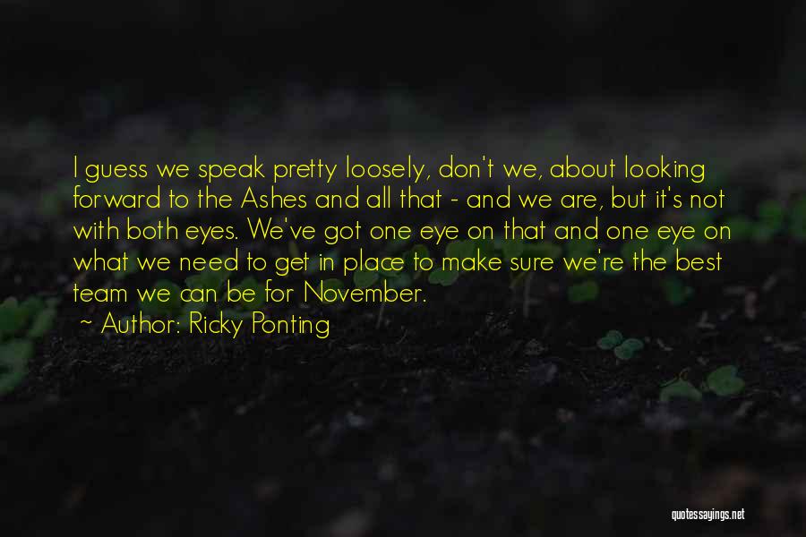 Best It Team Quotes By Ricky Ponting