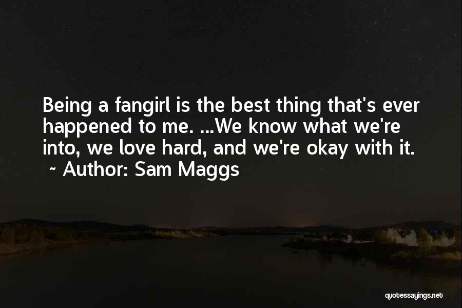 Best It's Okay That's Love Quotes By Sam Maggs