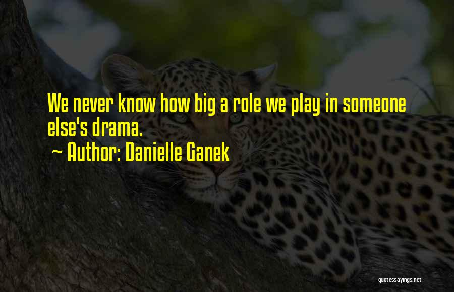 Best J Drama Quotes By Danielle Ganek