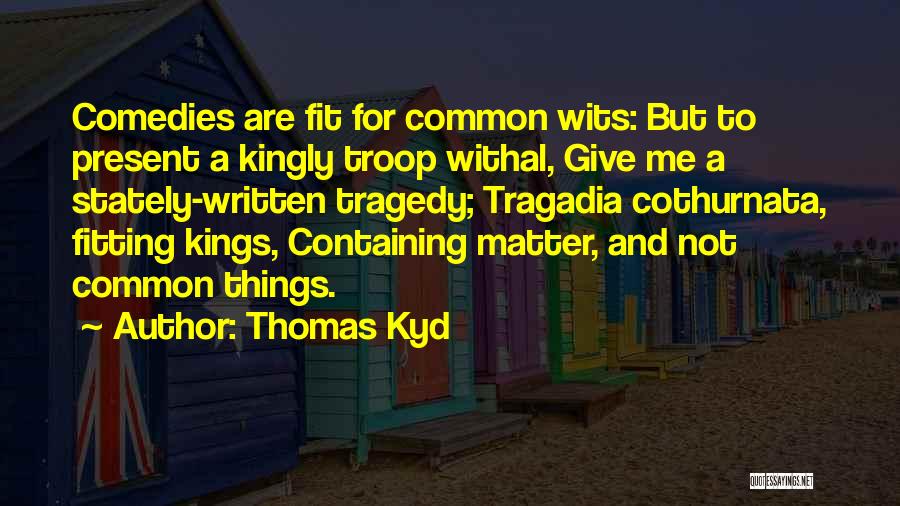 Best J Drama Quotes By Thomas Kyd