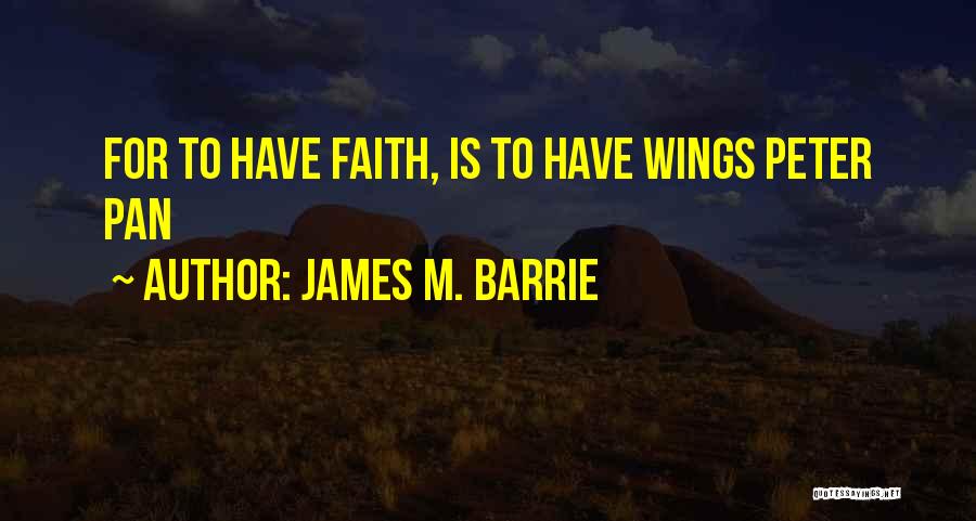 Best J M Barrie Quotes By James M. Barrie