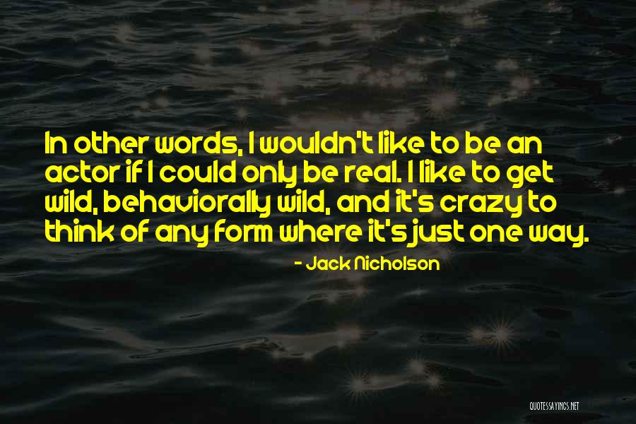 Best Jack Nicholson Quotes By Jack Nicholson