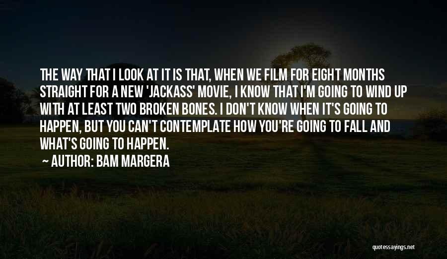 Best Jackass Quotes By Bam Margera