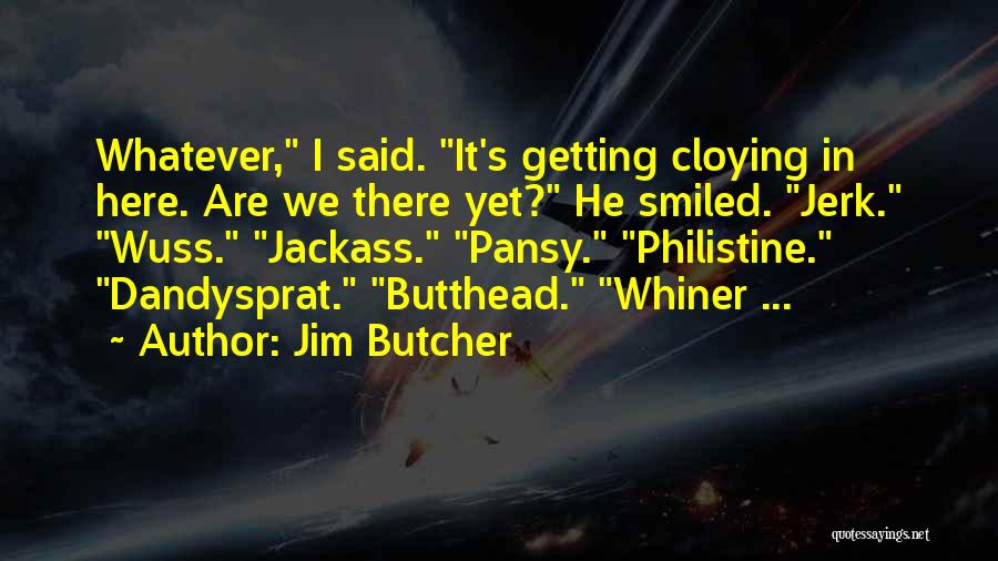 Best Jackass Quotes By Jim Butcher