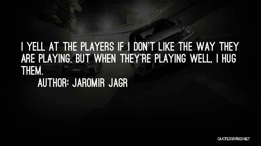 Best Jagr Quotes By Jaromir Jagr