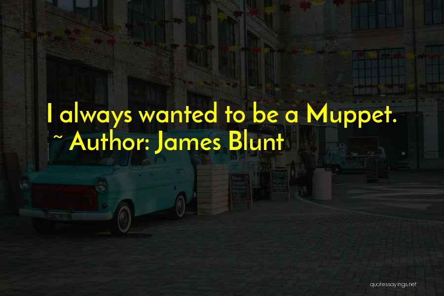 Best James Blunt Quotes By James Blunt