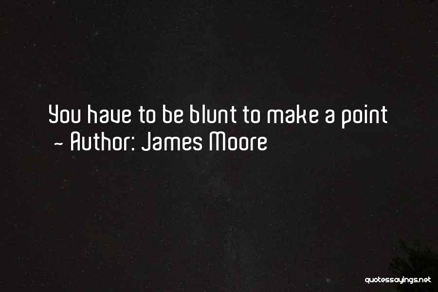 Best James Blunt Quotes By James Moore