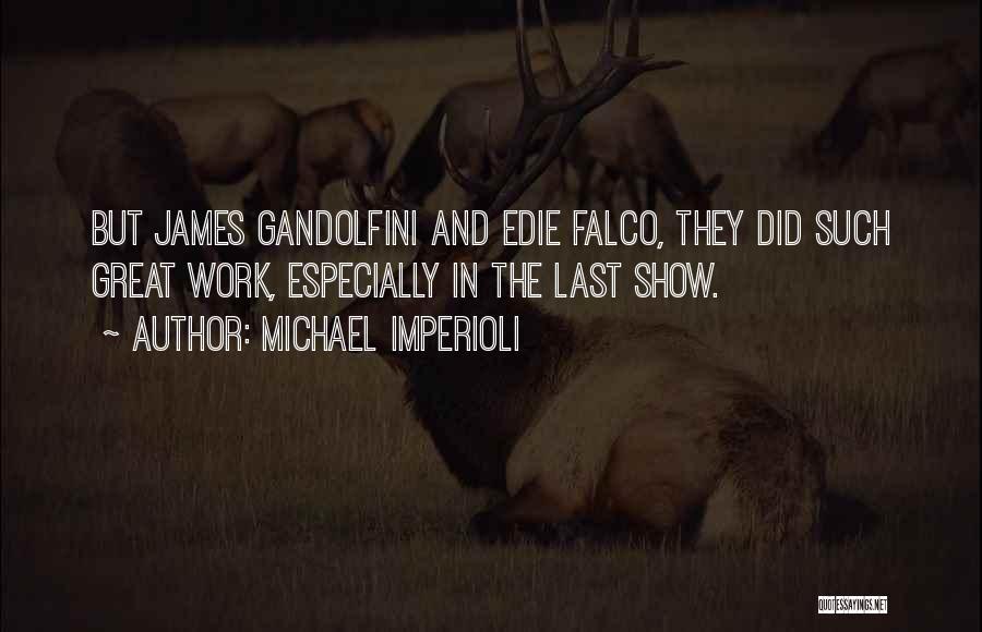 Best James Gandolfini Quotes By Michael Imperioli