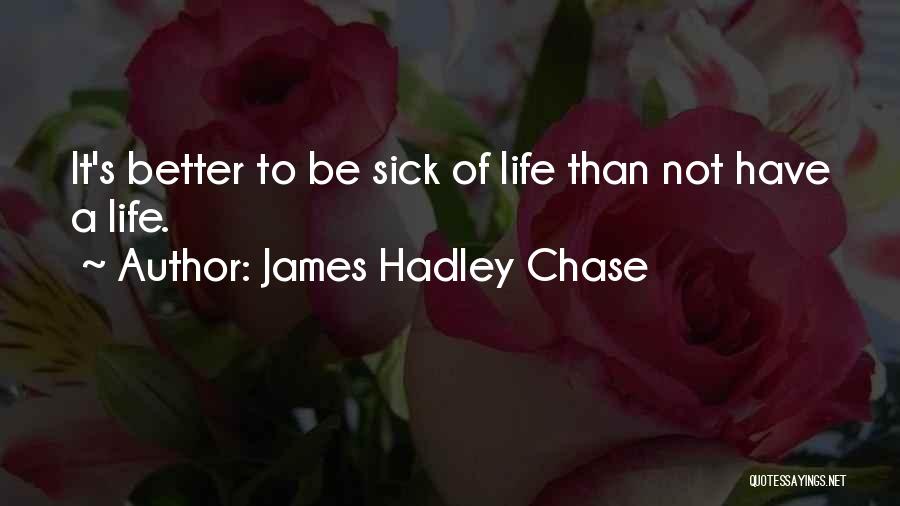 Best James Hadley Chase Quotes By James Hadley Chase