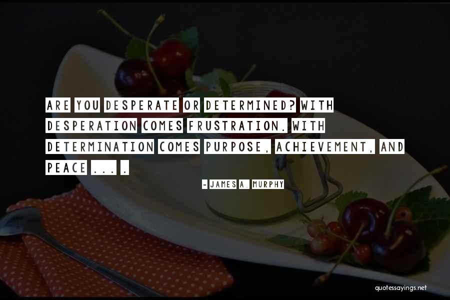 Best James Murphy Quotes By James A. Murphy Best James Murphy Quotes By James A. Murphy