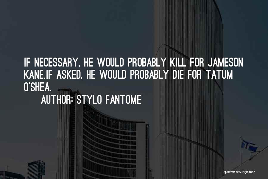 Best Jameson Quotes By Stylo Fantome