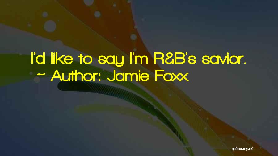 Best Jamie Foxx Quotes By Jamie Foxx