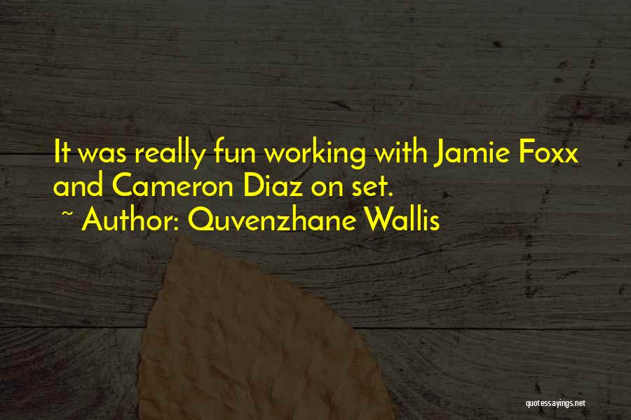 Best Jamie Foxx Quotes By Quvenzhane Wallis
