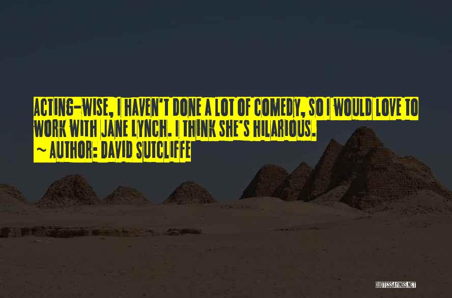 Best Jane Lynch Quotes By David Sutcliffe