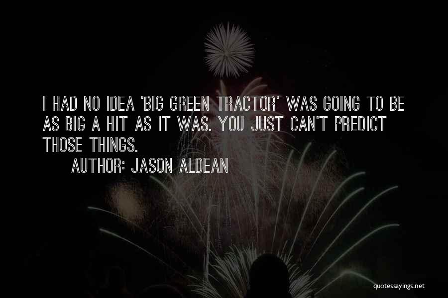 Best Jason Aldean Quotes By Jason Aldean