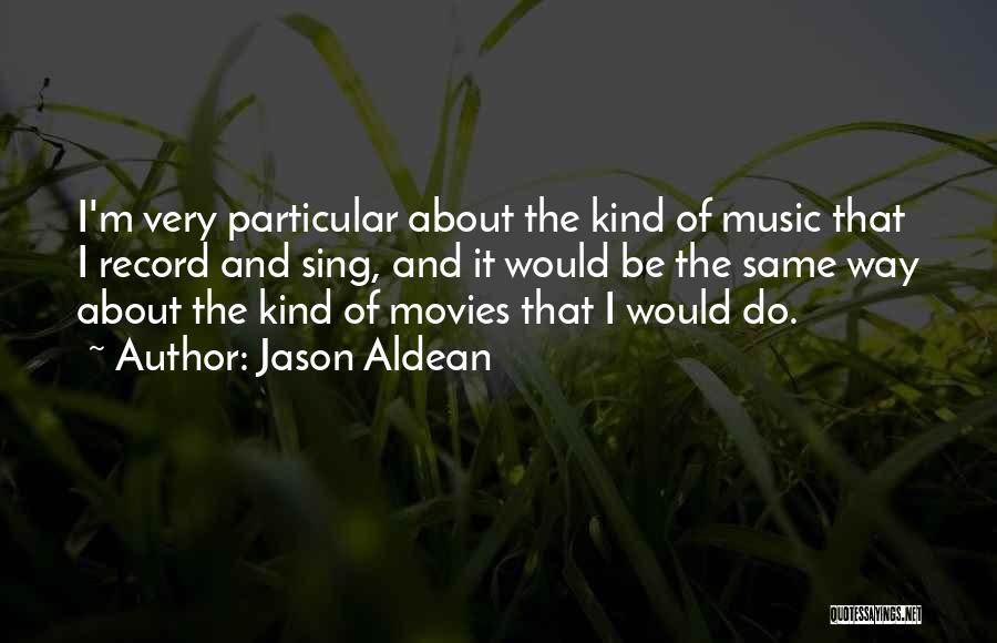 Best Jason Aldean Quotes By Jason Aldean