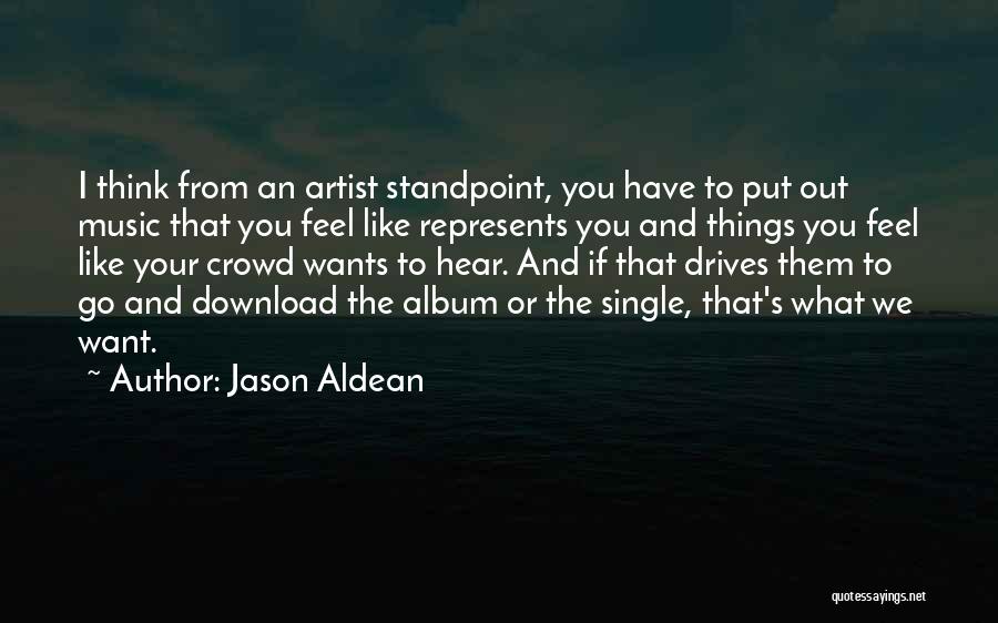 Best Jason Aldean Quotes By Jason Aldean