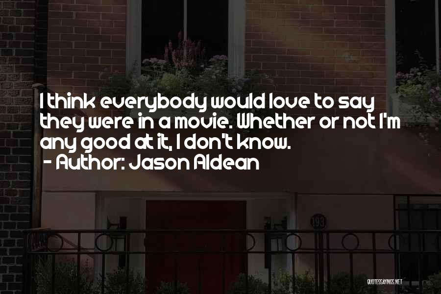 Best Jason Aldean Quotes By Jason Aldean