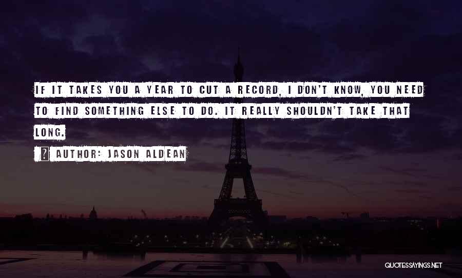 Best Jason Aldean Quotes By Jason Aldean