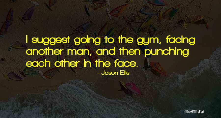 Best Jason Ellis Quotes By Jason Ellis