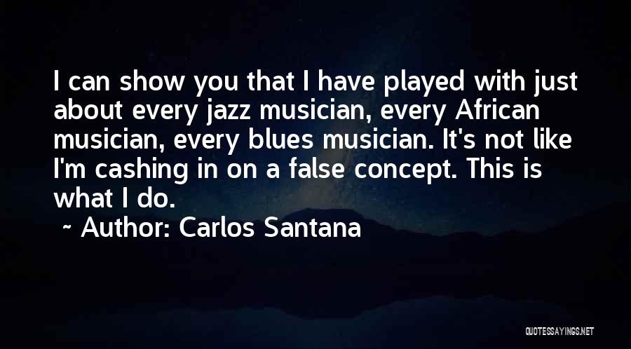 Best Jazz Musician Quotes By Carlos Santana