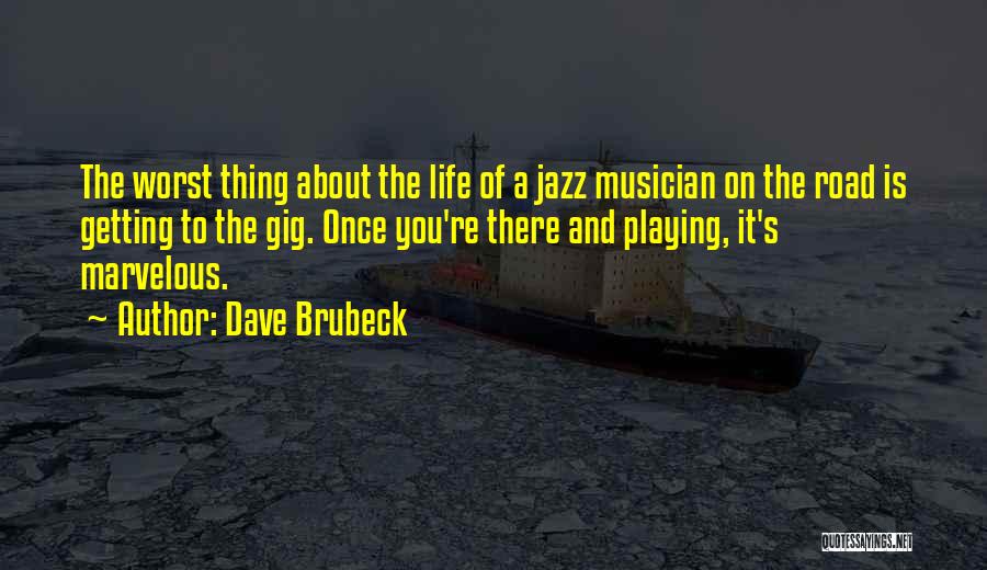 Best Jazz Musician Quotes By Dave Brubeck