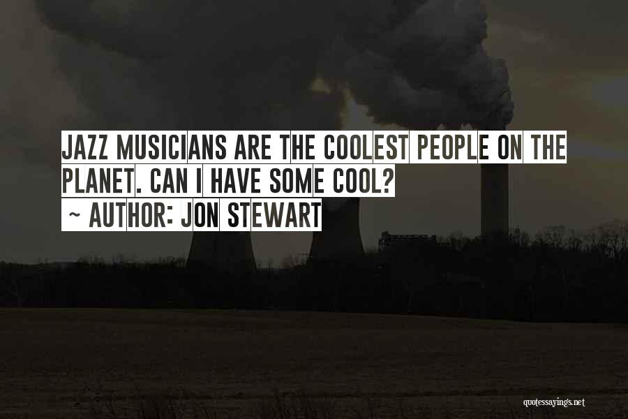 Best Jazz Musician Quotes By Jon Stewart