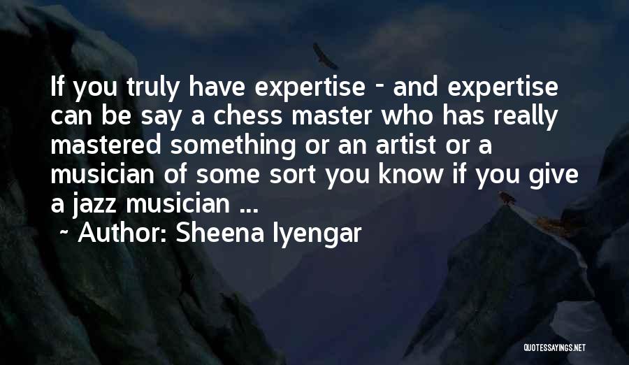 Best Jazz Musician Quotes By Sheena Iyengar