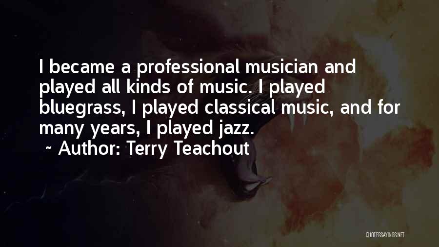 Best Jazz Musician Quotes By Terry Teachout