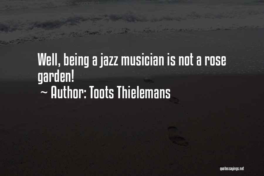 Best Jazz Musician Quotes By Toots Thielemans