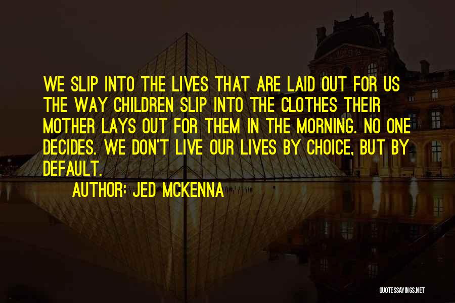 Best Jed Mckenna Quotes By Jed McKenna