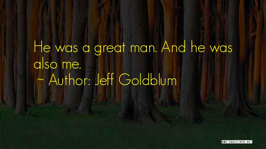 Best Jeff Goldblum Quotes By Jeff Goldblum